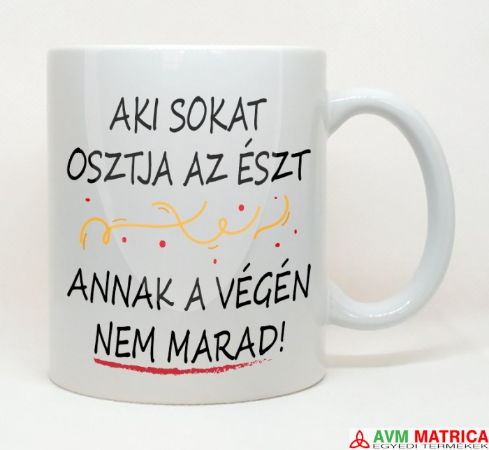 Aki sokat osztja az észt... bögre