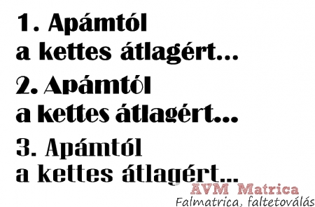 Apámtól a kettes átlagért... autó matrica Apámtól a kettes átlagért... autó matrica