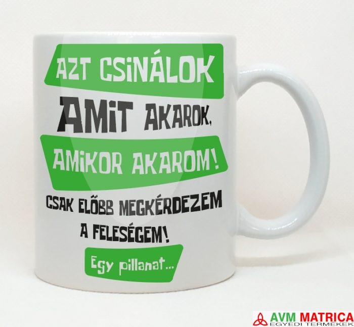 Azt csinálok amit akarok bögre