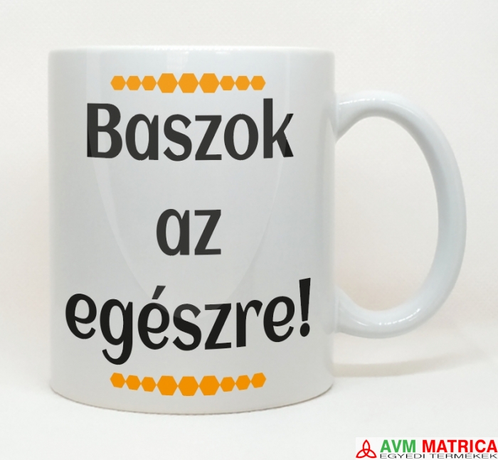 Baszok az egészre! bögre