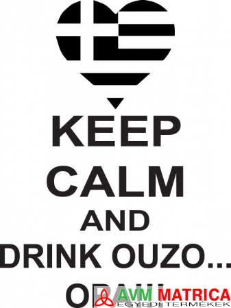 Keep calm and drink ouzo autómatrica