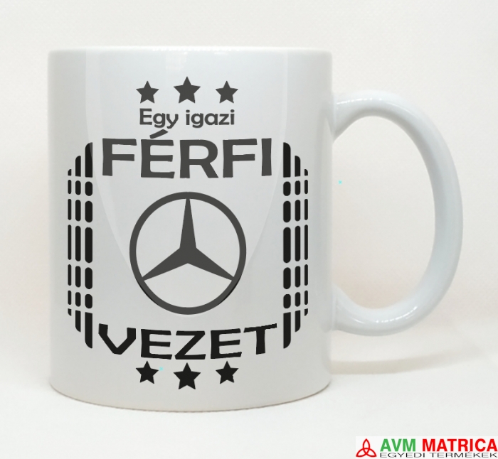 Egy igazi férfi Mercedest vezet bögre