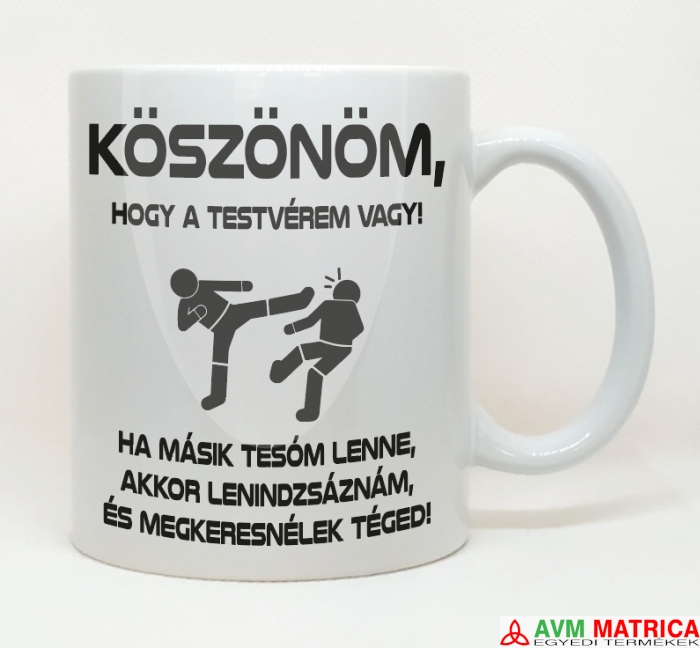 Köszönöm, hogy a testvérem vagy... bögre