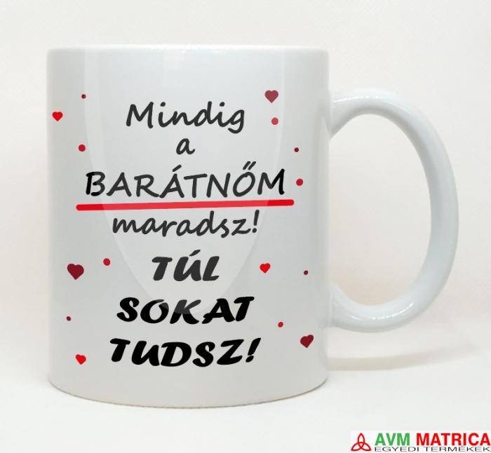 Mindig a barátnőm maradsz! bögre
