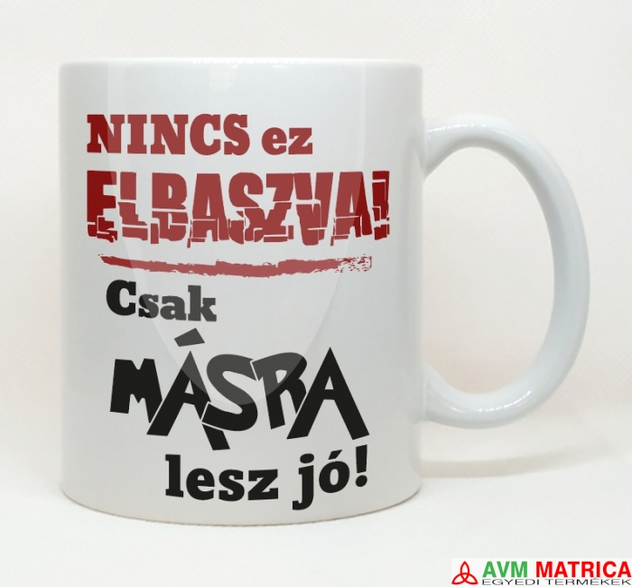 Nincs ez elbaszva! bögre