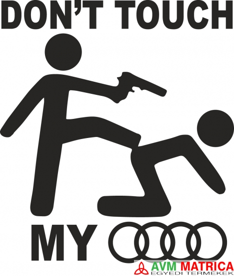 Dont touch my Audi autómatrica Dont touch my Audi autómatrica