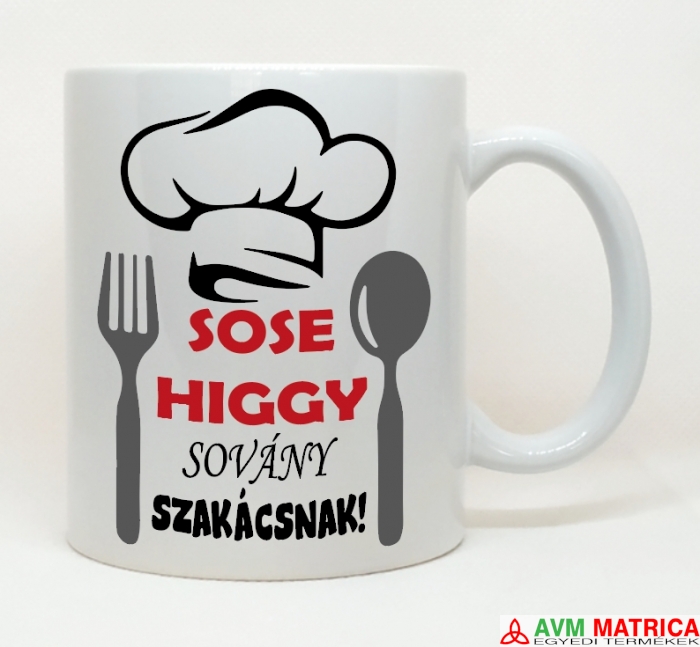 Sose higgy sovány szakácsnak bögre